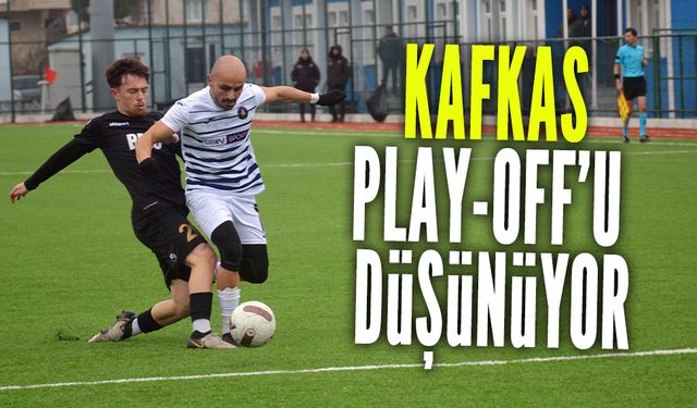 Kafkas Play-Off’u düşünüyor