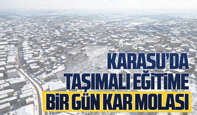 Karasu’da taşımalı eğitime tatil kararı