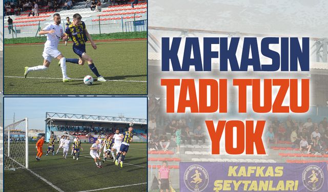 Kafkasın tadı tuzu yok