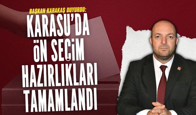CHP Karasu’da 23 Mart ön seçimi için hazırlıklar tamamlandı