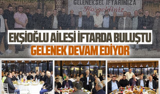 Ekşioğlu ailesi iftarda buluştu