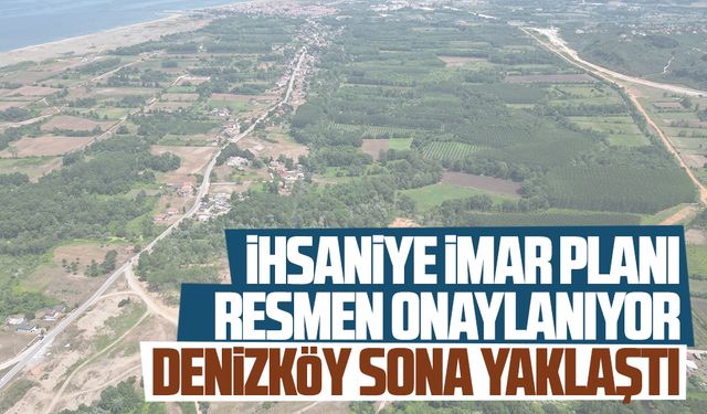 İhsaniye’nin imar planı resmen onaylanacak, Denizköy ise sona yaklaştı