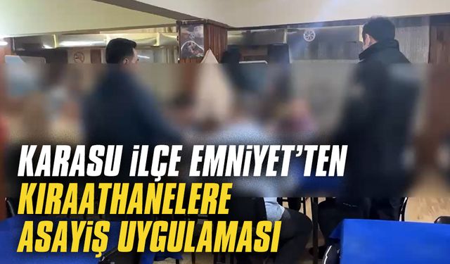 Karasu İlçe Emniyet Müdürlüğü'nden kıraathanelere asayiş uygulaması
