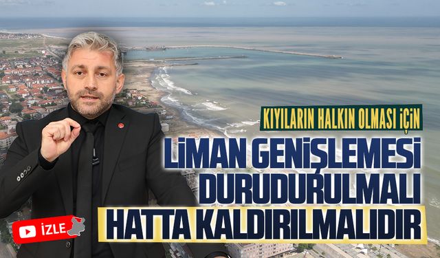 Kıyıların halkın olması için liman genişlemesi durdurulmalıdır