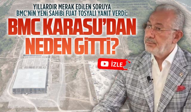 Fuat Tosyalı açıkladı: BMC Karasu'dan neden gitti?