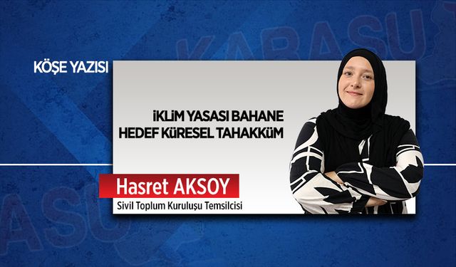 İklim yasası bahane, hedef küresel tahakküm