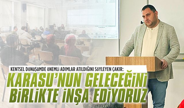 Hüseyin Çakır: Karasu’nun geleceğini birlikte inşa ediyoruz