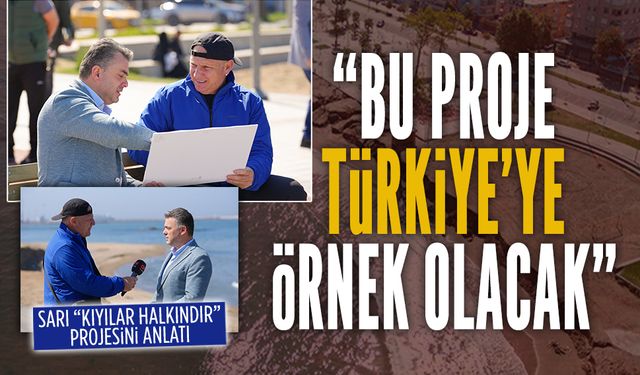 Başkan İshak Sarı, CNN Türk'e “Kıyılar halkındır” projesini anlattı
