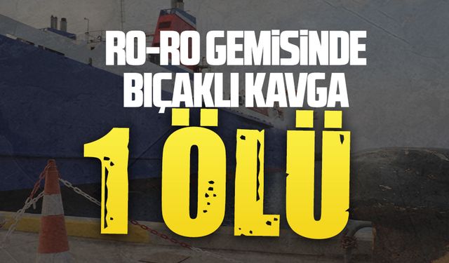 Karasu'da Ro-Ro gemisinde bıçaklı kavga: 1 ölü