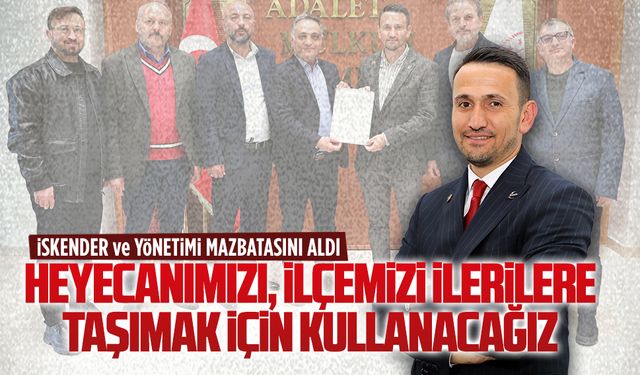 Heyecanımızı ilçemizi geleceğe taşımak için kullanacağız
