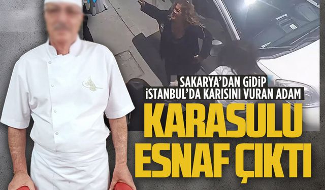Sakarya’dan İstanbul’a gidip karısını vuran adam, Karasu’dan esnaf çıktı