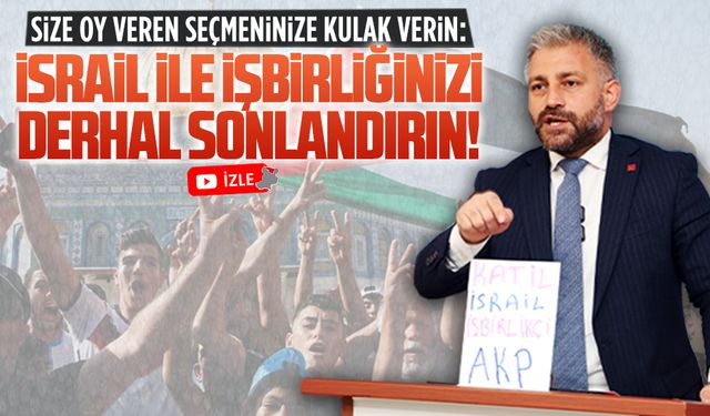Murat Ali Aksoy: İsrail ile işbirliğinizi derhal sonlandırın!