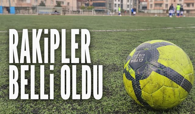 Rakipler belli oldu