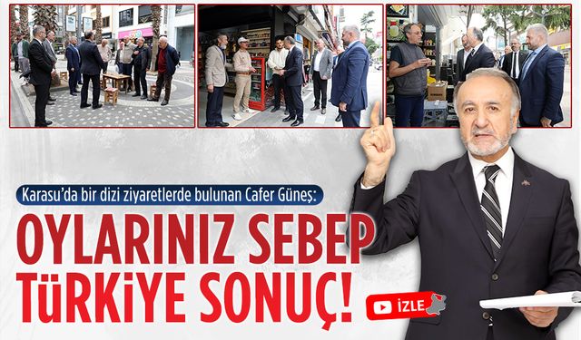 Cafer Güneş: Oylarınız sebeptir, Türkiye’nin hali ise sonuç