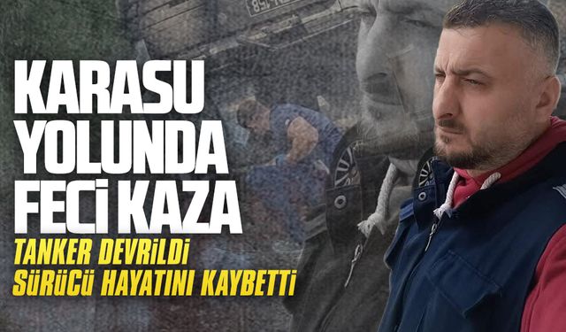 Tanker devrildi, sürücü hayatını kaybetti