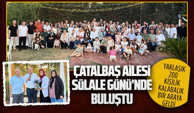 Çatalbaş Ailesi Sülale Günü’nde buluştu