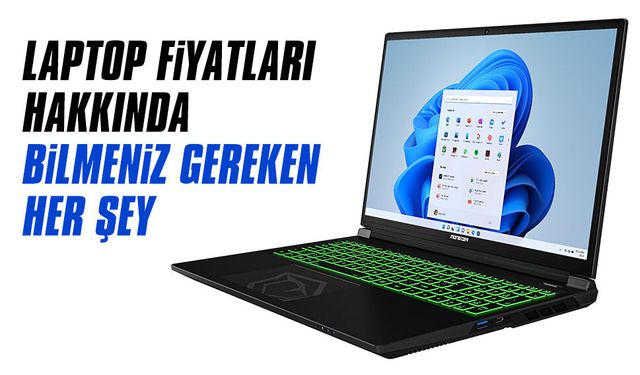 Laptop fiyatları hakkında bilmeniz gereken her şey