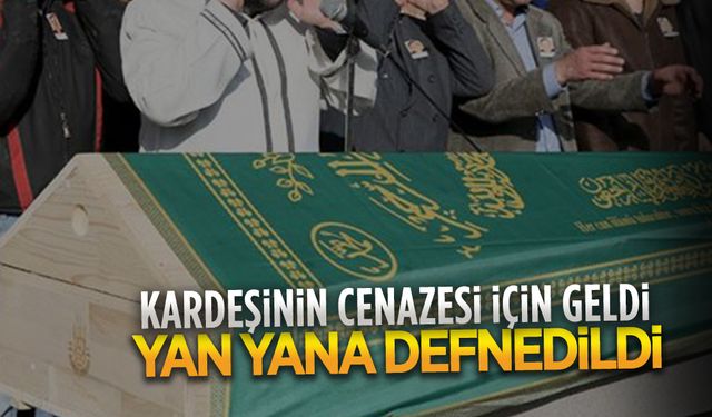 Kardeşinin cenazesi için geldi, yan yana defnedildi