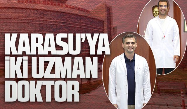 Karasu Devlet Hastanesi’nde iki uzman hekim göreve başladı