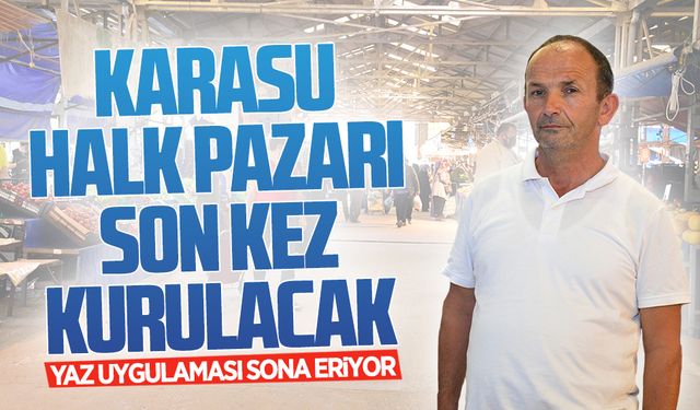 Karasu Halk Pazarı, bu perşembe son kez kurulacak