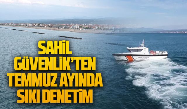 Sahil Güvenlik Komutanlığı’ndan Temmuz ayında sıkı denetim