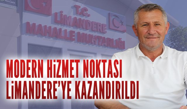 Modern hizmet noktası Limandere’ye kazandırıldı