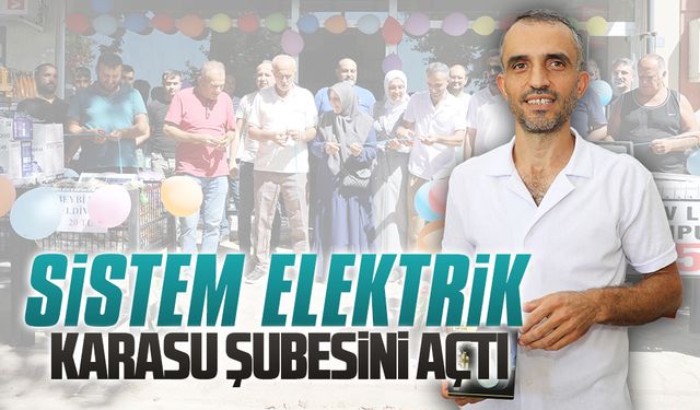 Sistem Elektrik, Karasu şubesini hizmete açtı