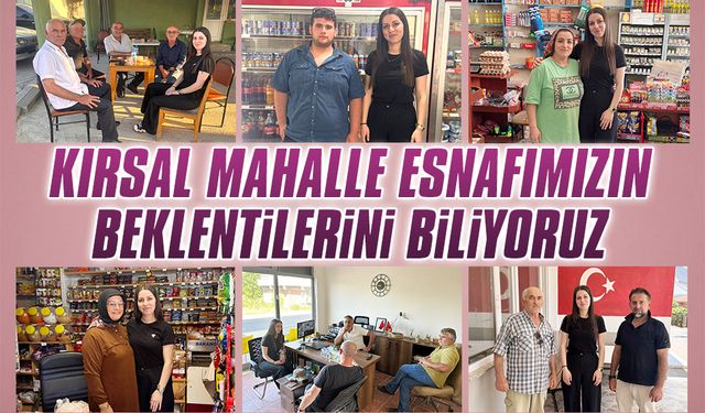 Kırsal mahalle esnafımızın beklentilerini biliyoruz