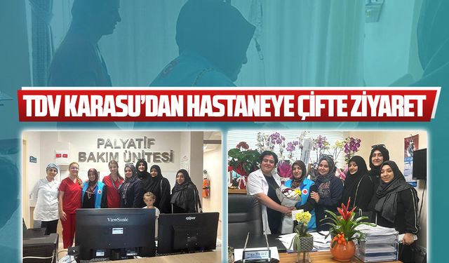 TDV Karasu’dan hastaneye çifte ziyaret