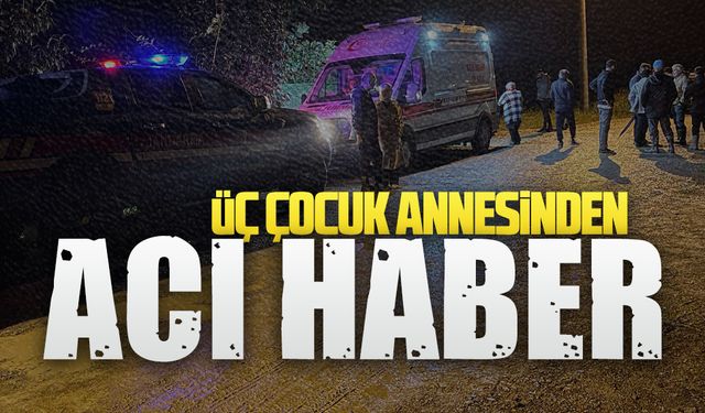 Adatepe’de kaybolan 3 çocuk annesinin cansız bedenine ulaşıldı