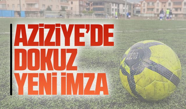 Aziziye’de dokuz yeni imza