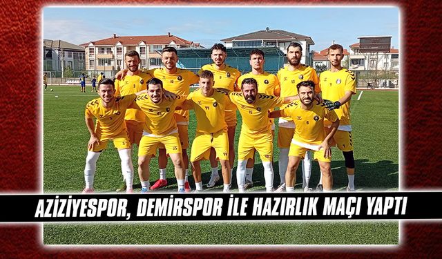 Aziziyespor, Demirspor ile hazırlık maçı yaptı