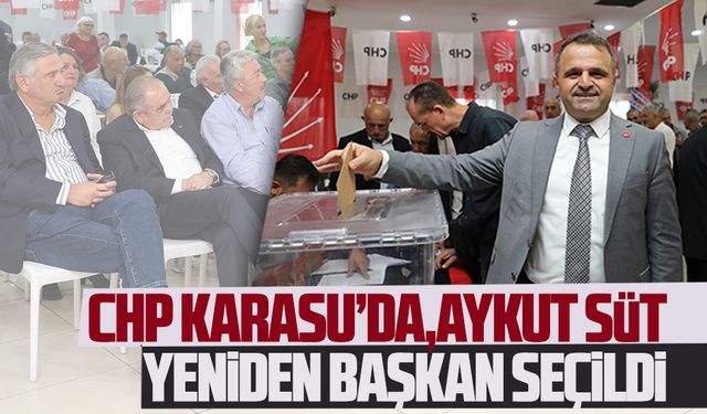 Aykut Süt, yeniden CHP Karasu ilçe başkanı seçildi