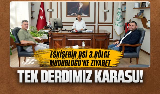 Başkan Sarı’dan Eskişehir DSİ 3.Bölge Müdürlüğü’ne ziyaret