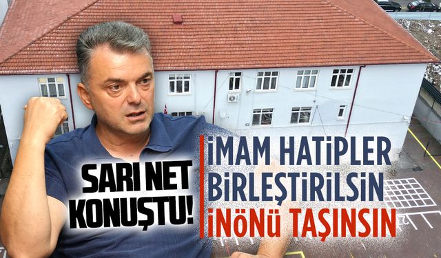 Sarı net konuştu! İmam hatipler birleştirilsin, İnönü taşınsın