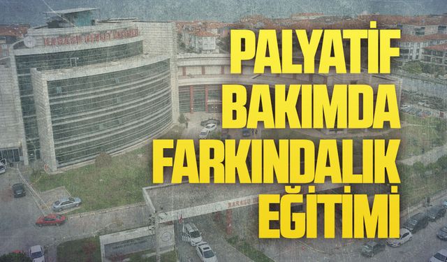 Palyatif bakımda farkındalık eğitimi