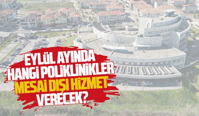 Eylül ayında hangi poliklinikler mesai dışı hizmet verecek