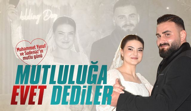 Muhammet Yusuf ve Sudenaz hayatlarını birleştirdi