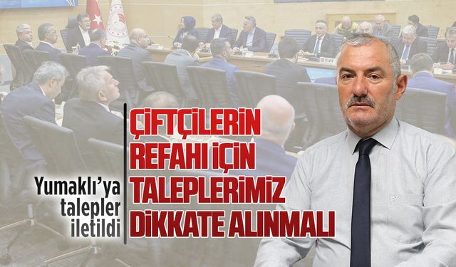Bakan Yumaklı’ya çiftçilerin talepleri iletildi