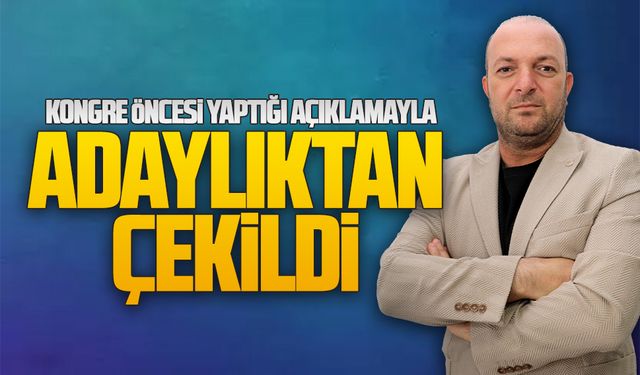 Semih Karakaş, kongre öncesi adaylıktan çekildi