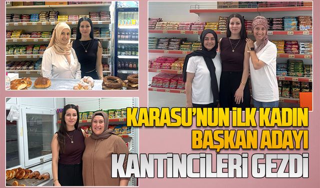 Karasu’nun ilk kadın başkan adayı kantincileri gezdi
