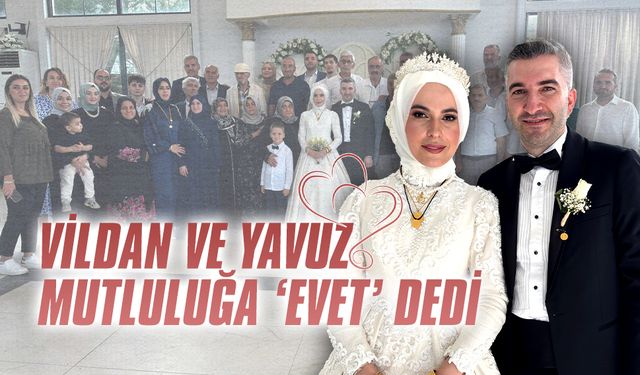 Vildan ve Yavuz mutluluğa ‘Evet’ dedi
