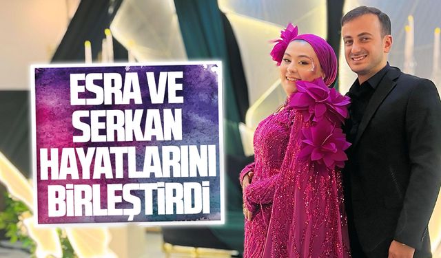 Esra ve Serkan hayatlarını birleştirdi