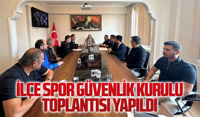 İlçe spor güvenlik kurulu toplantısı yapıldı