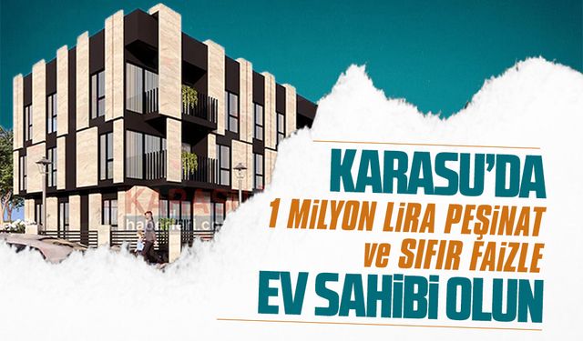 Karasu’da bir milyon lira peşinatla ev sahibi olun!