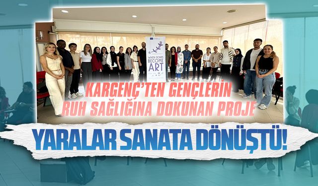 Kargenç’ten gençlerin ruh sağlığına dokunan proje