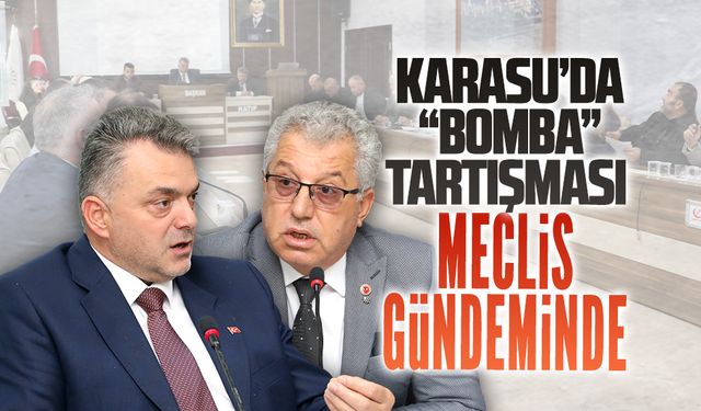 Karasu’da “Bomba” tartışması meclis gündeminde