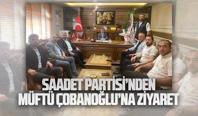 Saadet Partisi’nden Müftü Çobanoğlu’na ziyaret