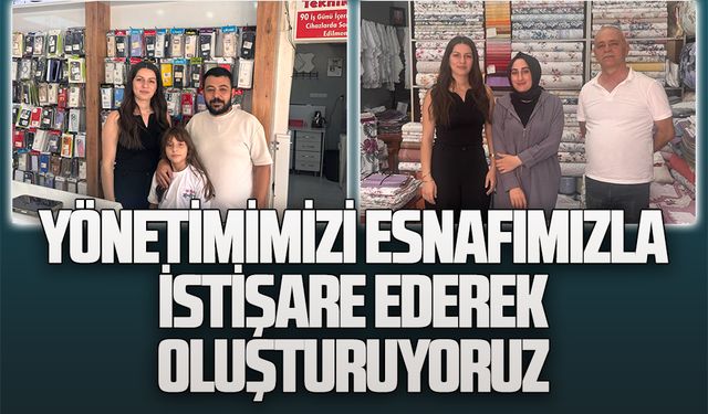 Yönetimimizi esnafımızla istişare ederek oluşturuyoruz