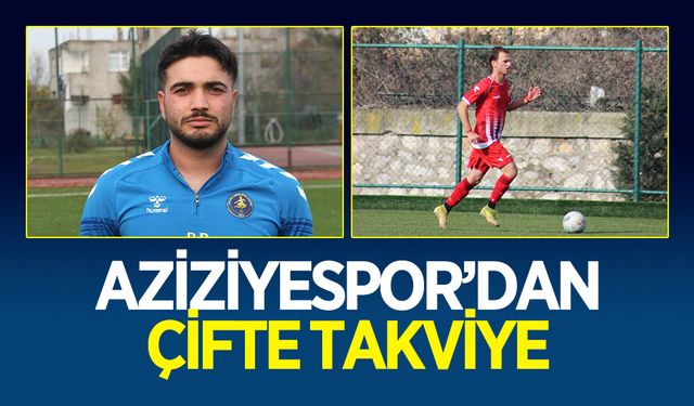 Aziziyespor’dan çifte takviye